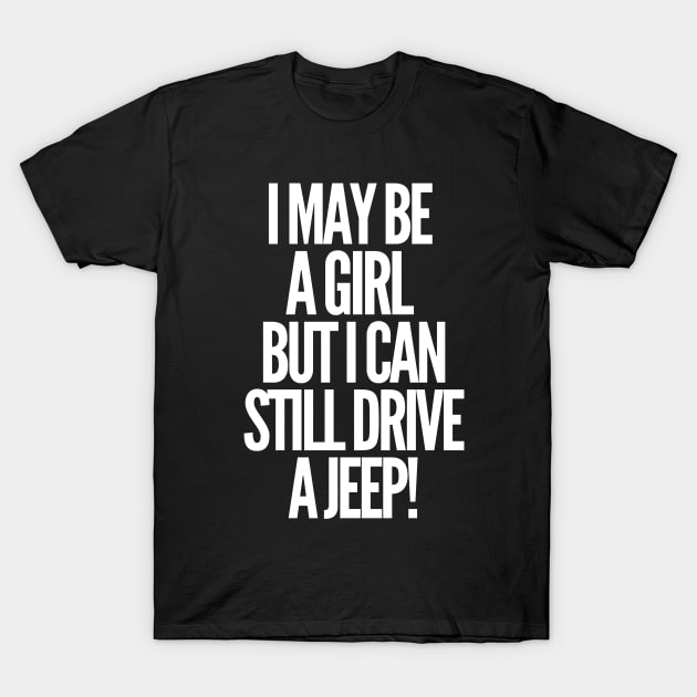 Never underestimate a jeep girl! T-Shirt by mksjr
